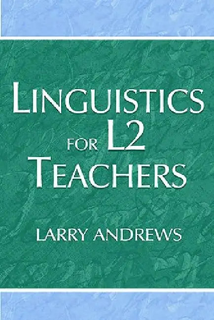 Linguistics for L2 Teachers (English, Larry Andrews)