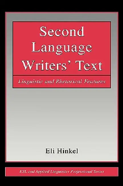 Second Language Writers' Text (English, Eli Hinkel)