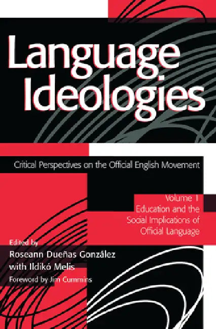 Language Ideologies (English, Roseann Duenas Gonzalez | Ildiko Melis | Ncte)