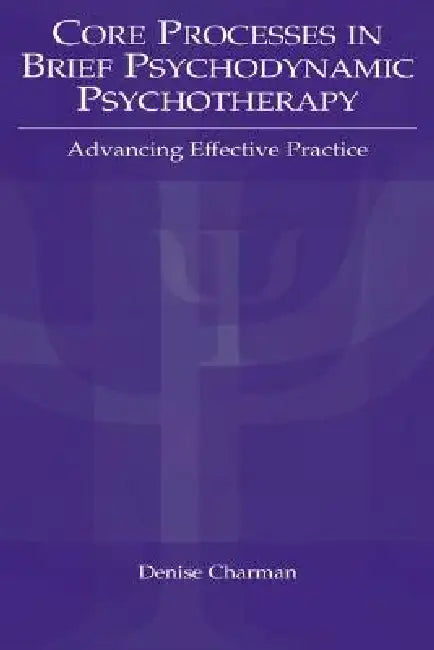 Core Processes in Brief Psychodynamic Psychotherapy (English, Denise P. Charman)