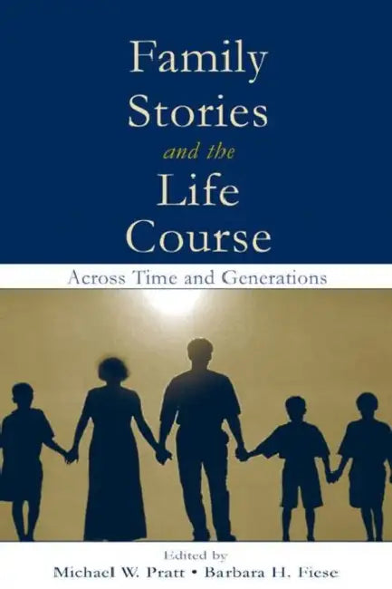 Family Stories and the Life Course (English, Michael W. Pratt | Barbara H. Fiese)