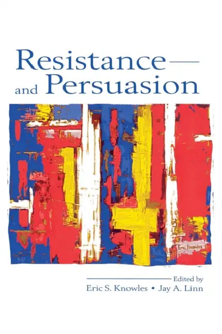 Resistance and Persuasion (English, Eric S. Knowles | Jay A. Linn)