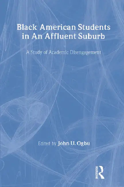 Black American Students in An Affluent Suburb (English, John U. Ogbu)
