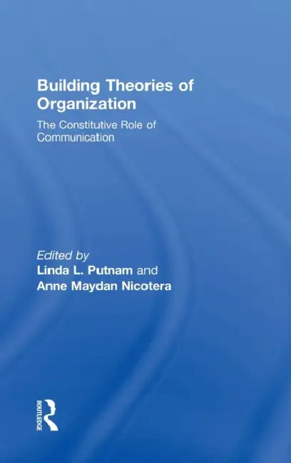 Building Theories of Organization (English, Linda L. Putnam | Anne M. Nicotera)