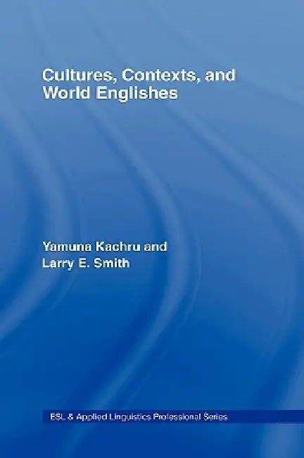 Cultures, Contexts, and World Englishes (English, Yamuna Kachru | Larry E. Smith)