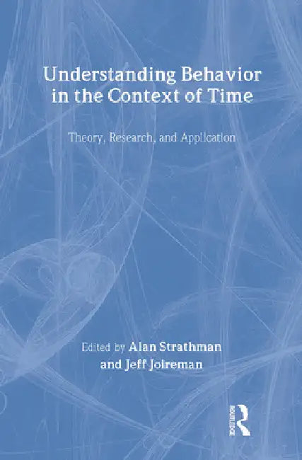 Understanding Behavior In The Context Of Time (English, Alan Strathman | Jeff Joireman)