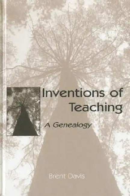Inventions of Teaching (English, Brent Davis)