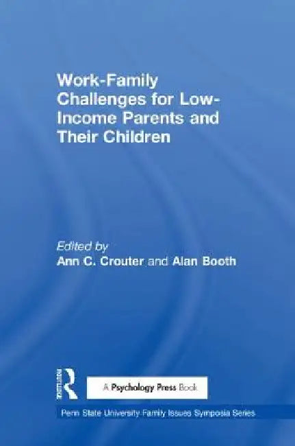 Work-Family Challenges for Low-Income Parents and Their Children (English, Crouter Ann C. | Alan Booth)
