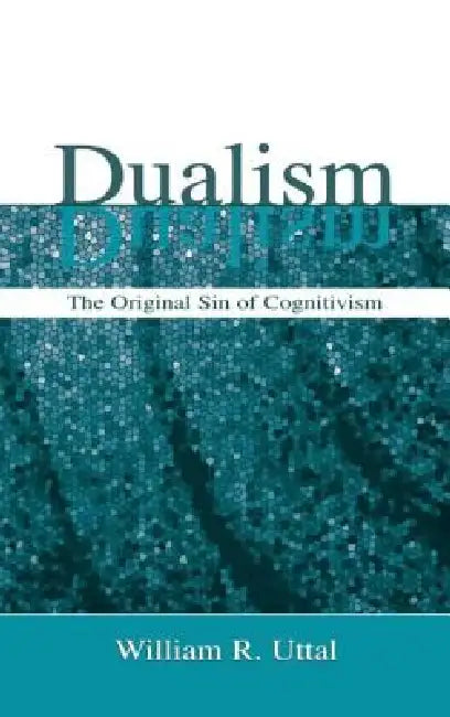 Dualism (English, William R. Uttal)