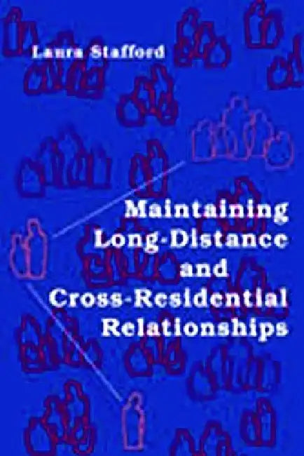 Maintaining Long-Distance and Cross-Residential Relationships (English, Laura Stafford)