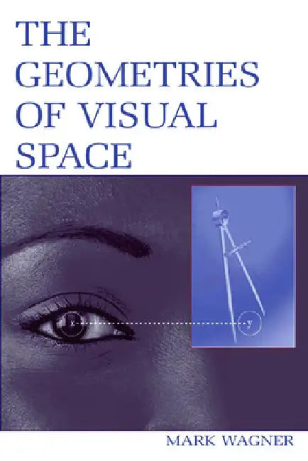 The Geometries of Visual Space (English, Mark Wagner)
