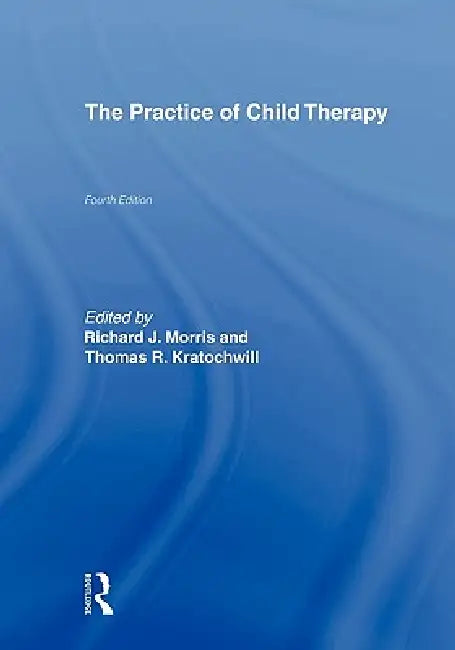 The Practice of Child Therapy (English, Randall I. Atlas | Richard J. Morris | Thomas R. Kratochwill)