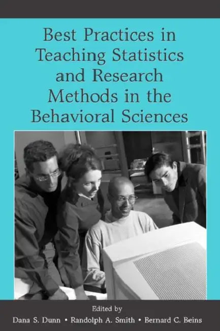 Best Practices in Teaching Statistics and Research Methods in the Behavioral Sciences (English, Dana S. Dunn | Randolph A. Smith | Bernard C. Beins)
