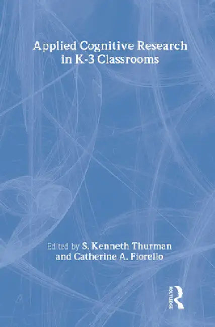 Applied Cognitive Research in K-3 Classrooms (English, S. Kenneth Thurman | Catherine A. Fiorello)