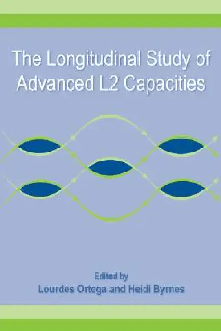 The Longitudinal Study of Advanced L2 Capacities (English, Lourdes Ortega | Heidi Byrnes)