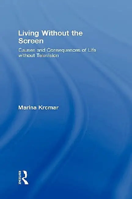 Living Without the Screen (English, Marina Krcmar)