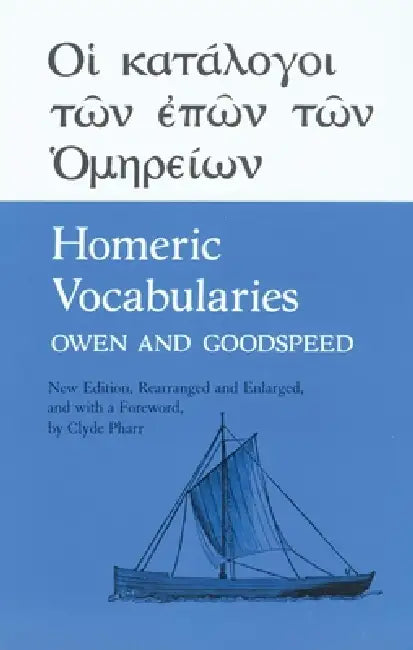 Homeric Vocabularies (English, William Bishop Owen | Edgar Johnson Goodspeed | Clyde Pharr)