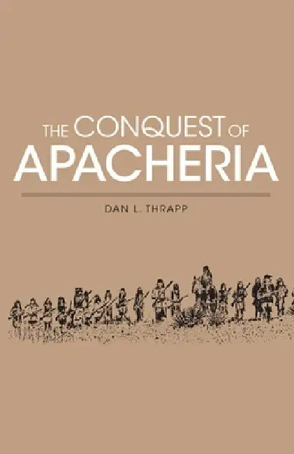 Conquest of Apacheria (English, Dan L. Thrapp)