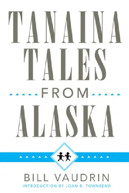 Tanaina Tales from Alaska (English, Bill Vaudrin | Joan B. Townsend)