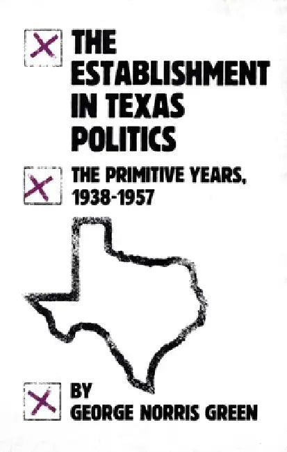 The Establishment in Texas Politics (English, George Norris Green)