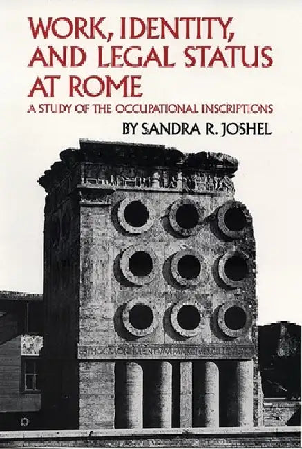 Work, Identity, and Legal Status at Rome (English, Sandra R. Joshel)
