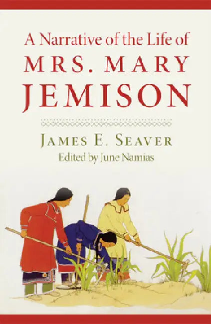 A Narrative of the Life of Miss Mary Jemison (English, James E. Seaver | June Namias)