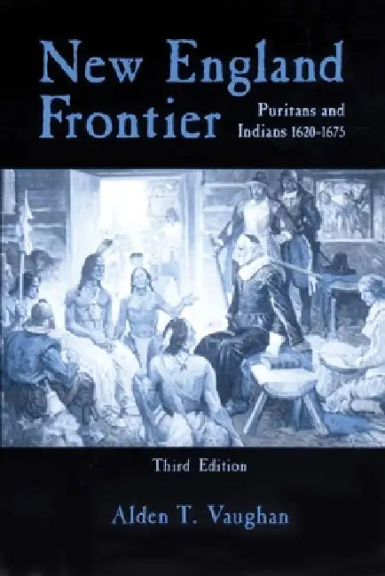 New England Frontier, 3rd Edition (English, Alden T. Vaughan)