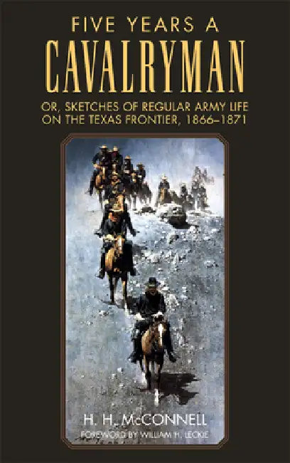 Five Years a Cavalryman (English, H. H. McConnell | William H. Leckie)