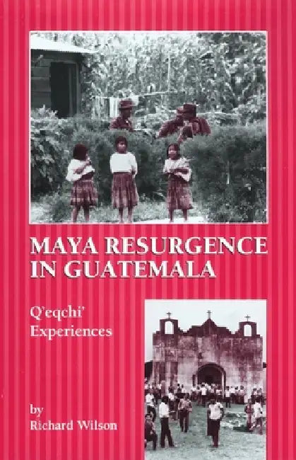 Maya Resurgence in Guatemala (English, Richard Wilson)