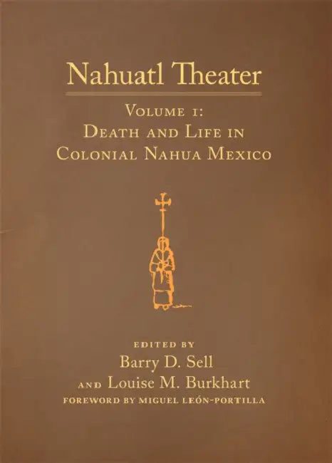 Nahuatl Theater (English, Barry D. Sell | Louise M. Burkhart | Miguel León-Portilla)