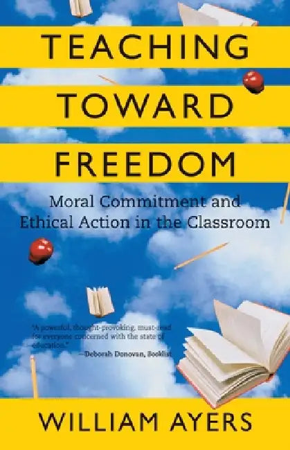 Teaching Toward Freedom (English, William Ayers)