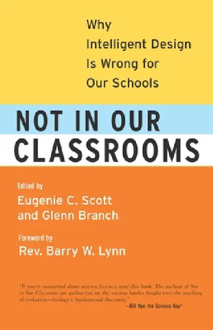 Not in Our Classrooms (English, Eugenie Scott | Glenn Branch | Bill Nye)