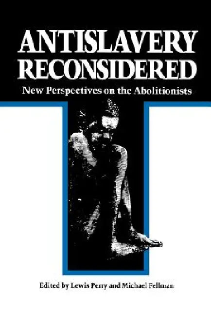 Antislavery Reconsidered (English, Lewis Perry | Michael Fellman)