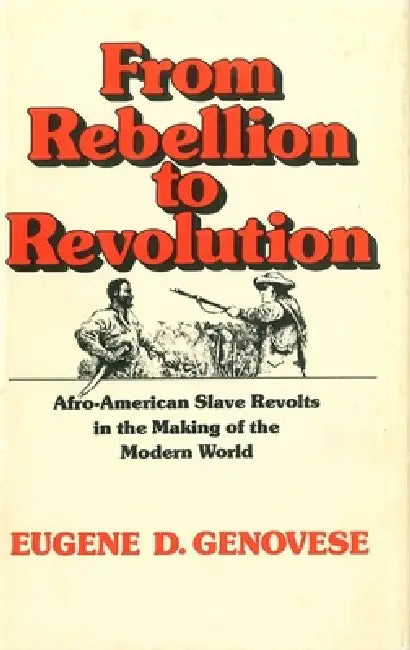 From Rebellion to Revolution (English, Eugene D. Genovese)