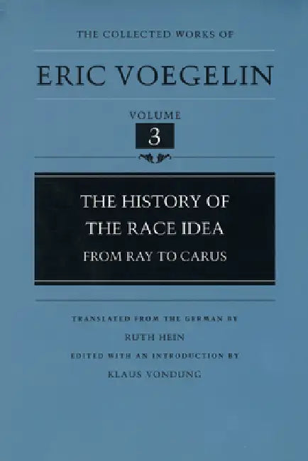 The History of the Race Idea (Cw3) (English, Eric Voegelin | Klaus Vondung | Ruth Hein)