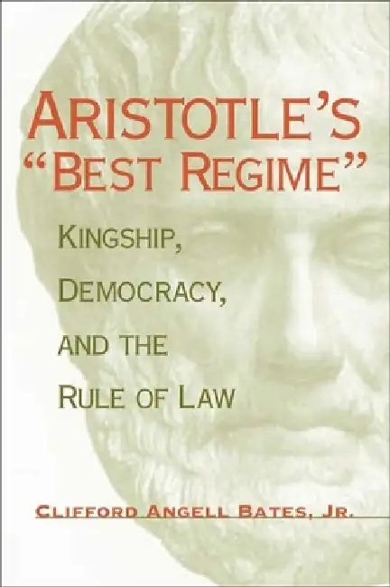 Aristotle's Best Regime (English, Clifford A. Bates)