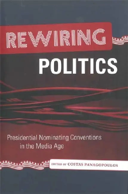 Rewiring Politics (English, Costas Panagopoulos)