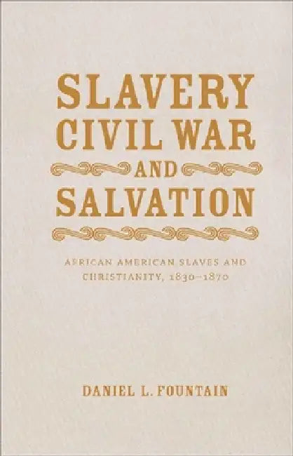 Slavery, Civil War, and Salvation (English, Daniel L. Fountain)