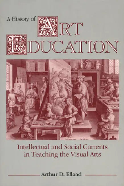 A History of Art Education (English, Arthur D. Efland)