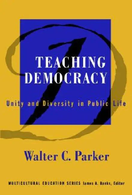 Teaching Democracy (English, Walter C. Parker)