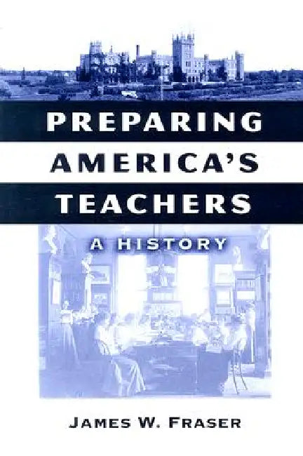 Preparing America's Teachers (English, James W. Fraser)