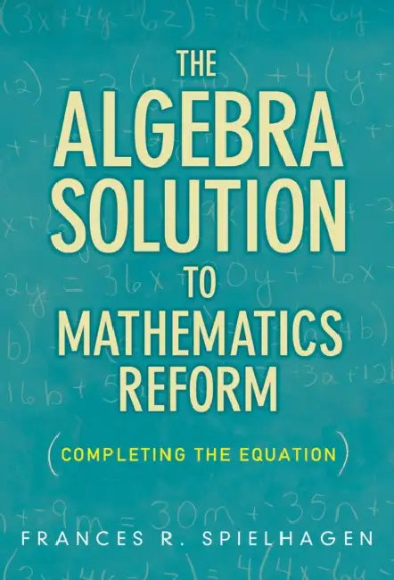 The Algebra Solution to Mathematics Reform (English, Frances R. Spielhagen)