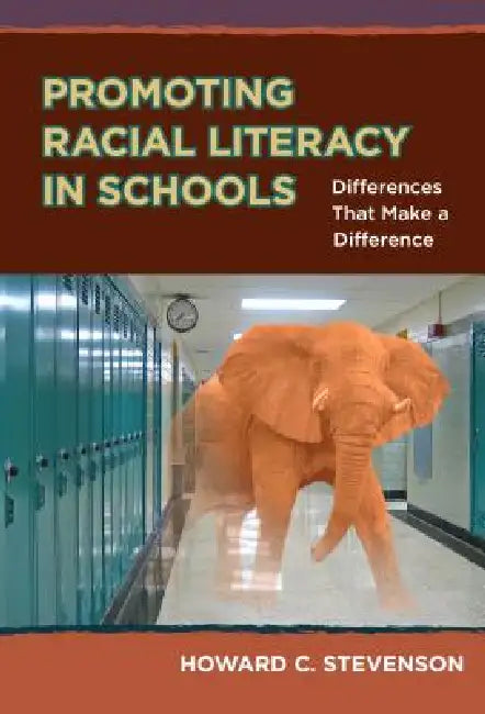 Promoting Racial Literacy in Schools (English, Howard C. Stevenson)