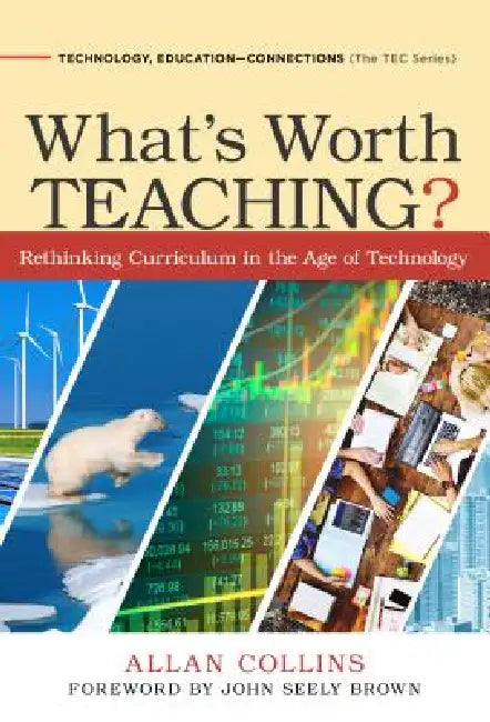 What's Worth Teaching? (English, Allan Collins | John Seely Brown)