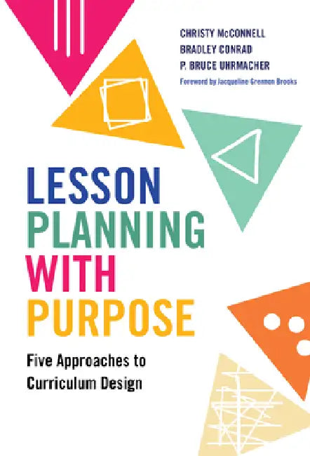 Lesson Planning with Purpose (English, Christy McConnell | Bradley Conrad | P. Bruce Uhrmacher)