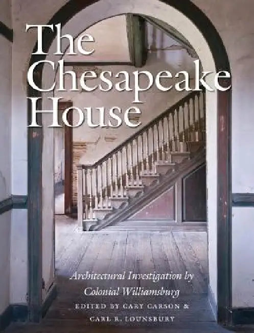 The Chesapeake House (English, Cary Carson | Carl R. Lounsbury)