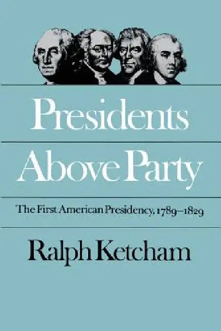 Presidents Above Party (English, Ralph Ketcham)