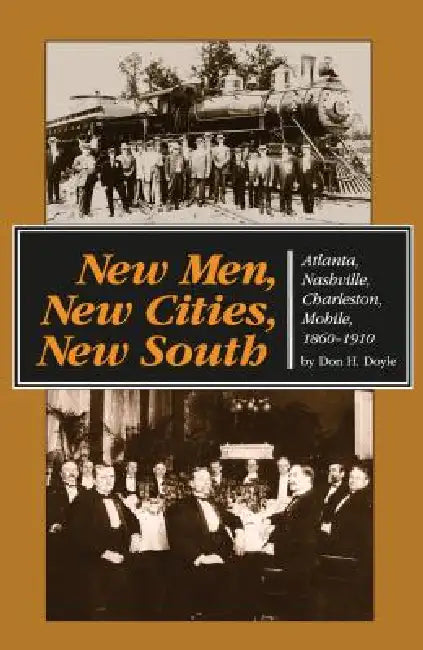 New Men, New Cities, New South (English, Don H. Doyle)