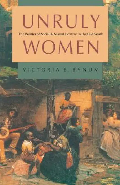 Unruly Women (English, Victoria E. Bynum)