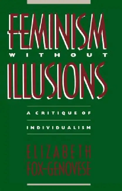 Feminism Without Illusions (English, Elizabeth Fox-Genovese)